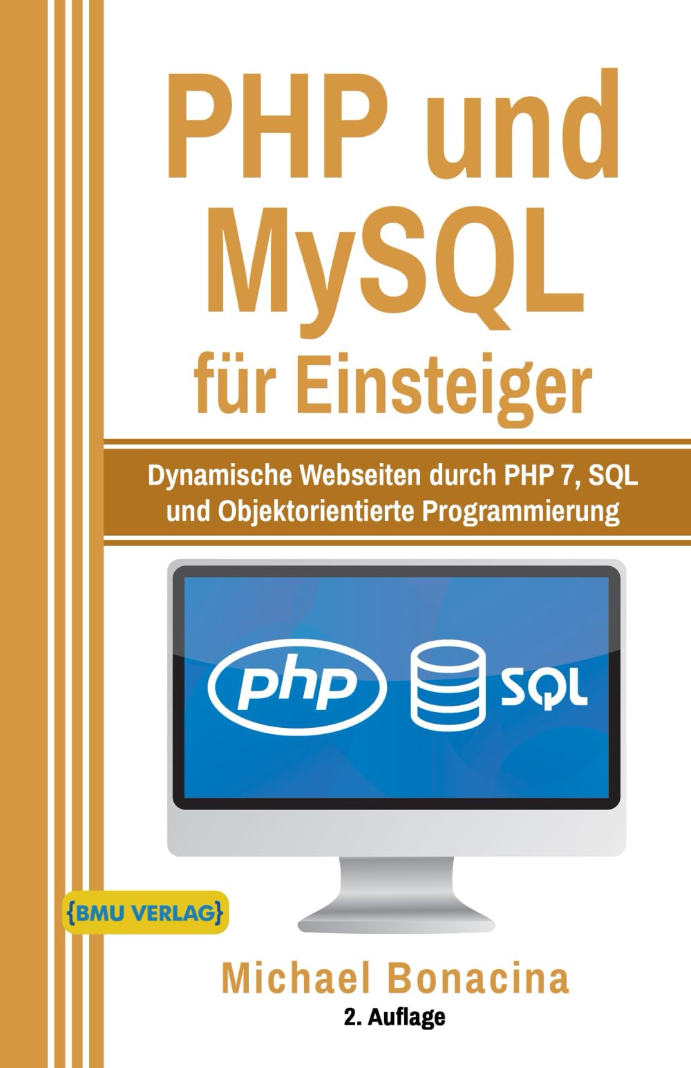 PHP und MySQL: für Einsteiger: Dynamische Webseiten durch PHP 7, SQL und Objektorientierte Programmierung (Einfach Programmieren lernen, Band 4) Computer Science