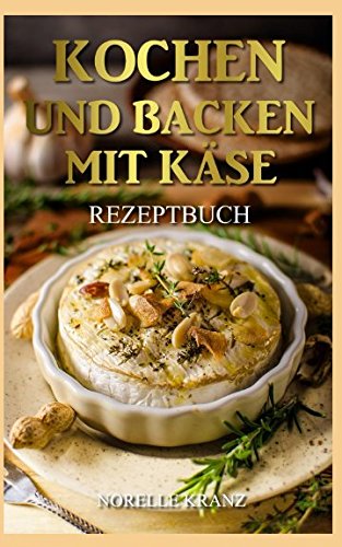 Kochen und Backen mit Käse Rezeptbuch Home & Household