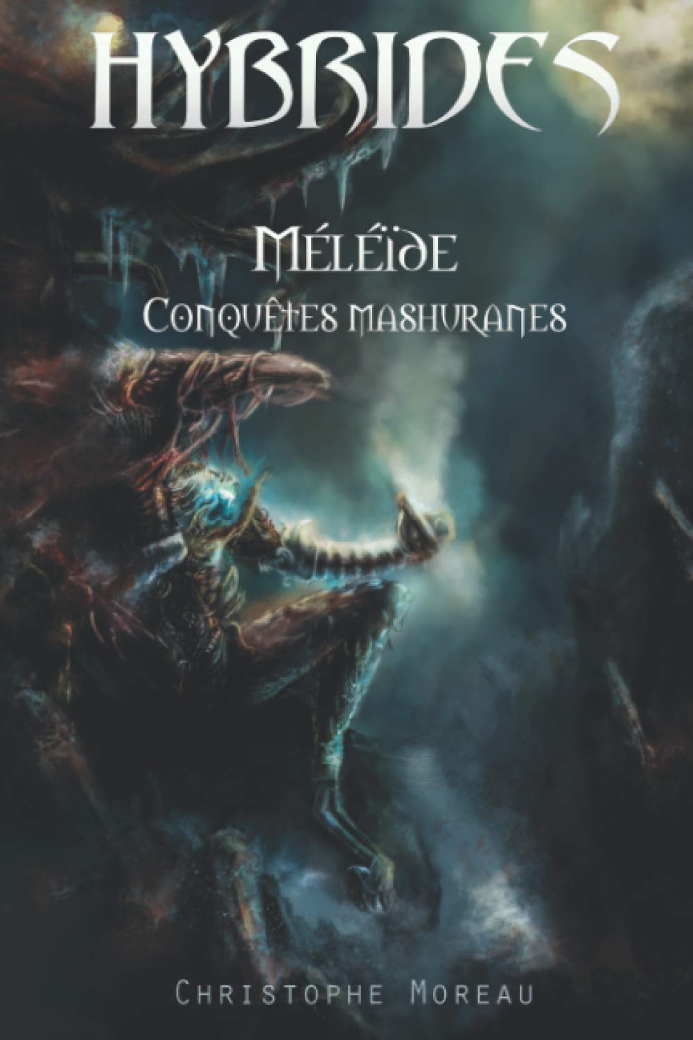 Hybrides - Méléïde : Conquêtes mashuranes: Tome premier (Hybrides - autres versions, Band 3) Dark Fantasy