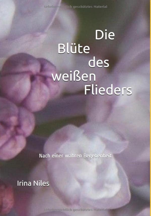 Die Blüte des weißen Flieders: Nach einer wahren Begebenheit Personalities