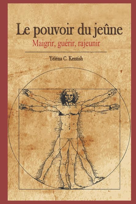 Le pouvoir du jeûne: Maigrir, guérir, rajeunir Health, Nutrition & Fitness