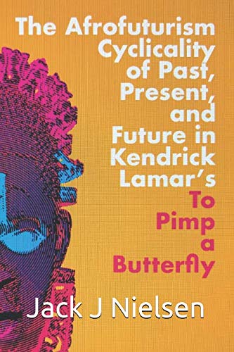 The Afrofuturism Cyclicality of Past, Present, and Future in Kendrick Lamar's To Pimp a Butterfly Social Sciences