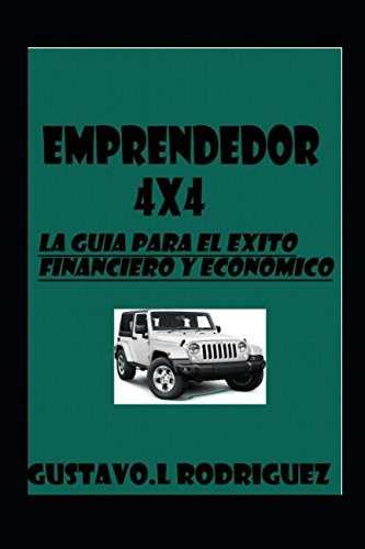 Emprendedor 4X4: La guia para el exito financiero y economico Business, Finance & Career