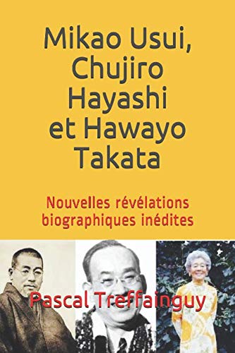 Mikao Usui, Chujiro Hayashi et Hawayo Takata: Nouvelles révélations biographiques inédites (Reiki, Band 25) Memories