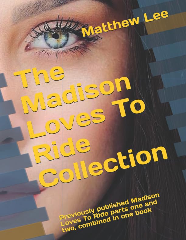 The Madison Loves To Ride Collection: Previously published Madison Loves To Ride parts one and two, combined in one book Eroticism