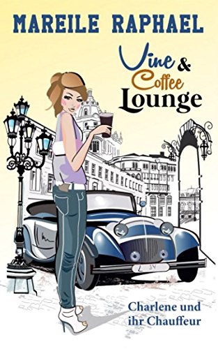 Vine & Coffee Lounge: Charlene und ihr Chauffeur (Story-to-go-Reihe, Band 2) Contemporary literature