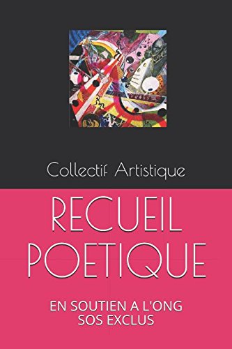 RECUEIL POETIQUE: COLLECTIF ARTISTIQUE EN SOUTIEN A L'ONG SOS EXCLUS Essays & Short Stories
