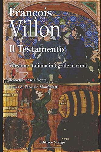 François Villon - Il Testamento: In rima Italiana Historical Fiction