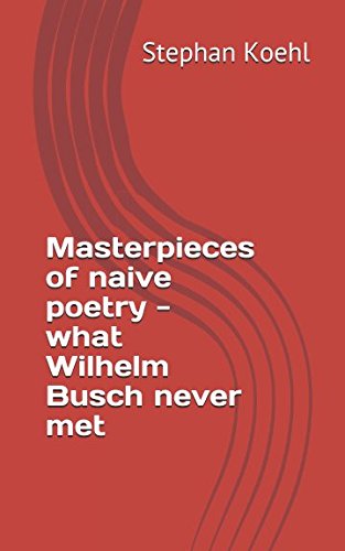 Masterpieces of naive poetry - what Wilhelm Busch never met Contemporary literature