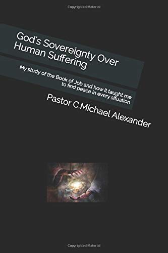 God's Sovereignty Over Human Suffering: My study of the Book of Job and how it taught me to find peace in every situation Politics & Society Books