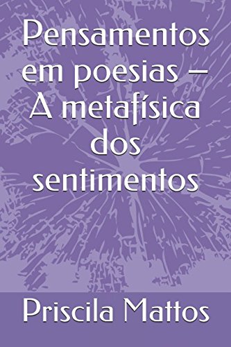 Pensamentos em poesias – A metafísica dos sentimentos Poetry