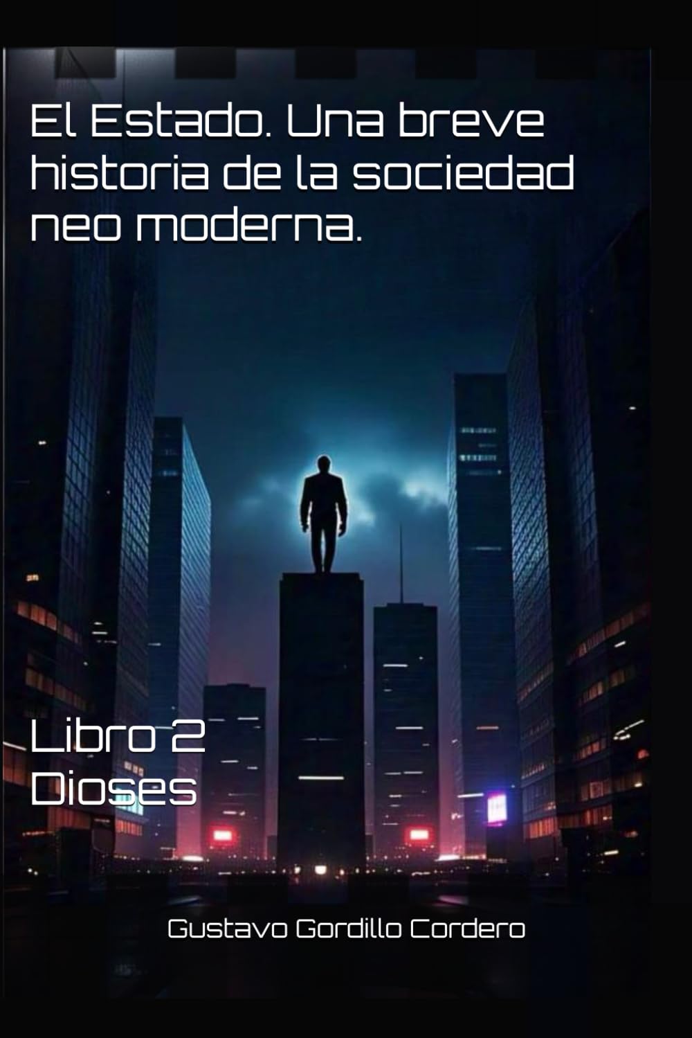 El Estado. Una breve historia de la sociedad neo moderna.: Libro 2 Dioses. Contemporary literature