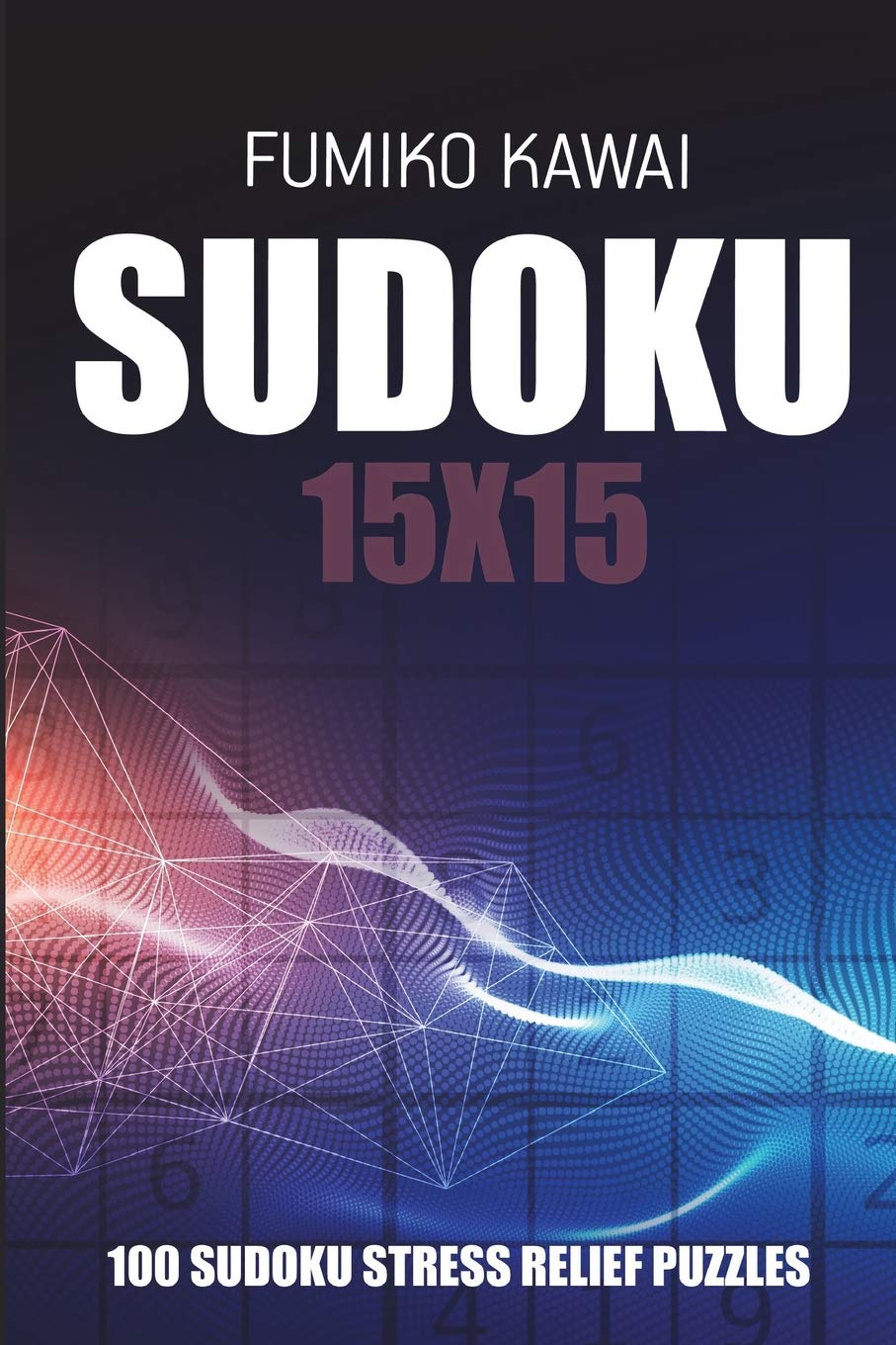 Sudoku 15x15: 100 Sudoku Stress Relief Puzzles (Sudoku Puzzle Books, Band 1) Leisure & Fun
