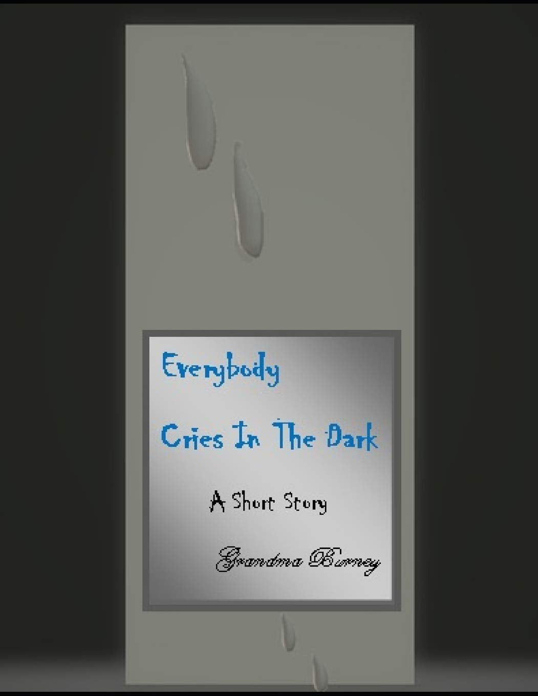 Everybody Cries In The Dark A Short Story Contemporary literature