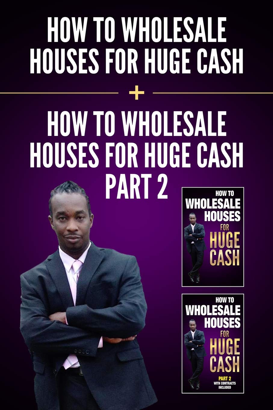 HOW TO WHOLESALE HOUSES FOR HUGE CASH & HOW TO WHOLESALE HOUSES FOR HUGE CASH – PART II: EVERYTHING YOU NEED TO BE A WHOLESALER START MAKING MONEY TODAY. Business, Finance & Career