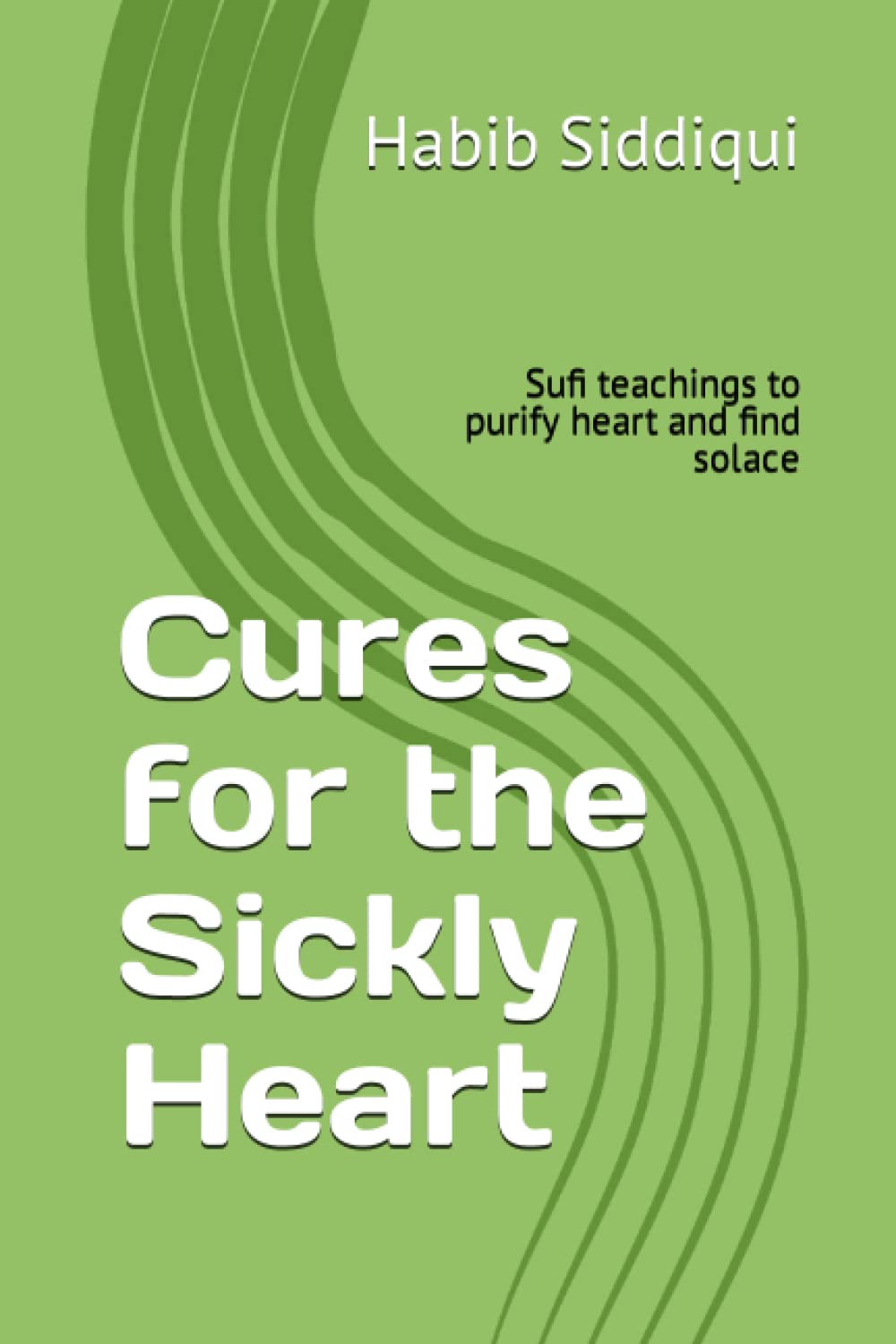 Cures for the Sickly Heart: Sufi teachings to purify heart and find solace Religion & Esotericism