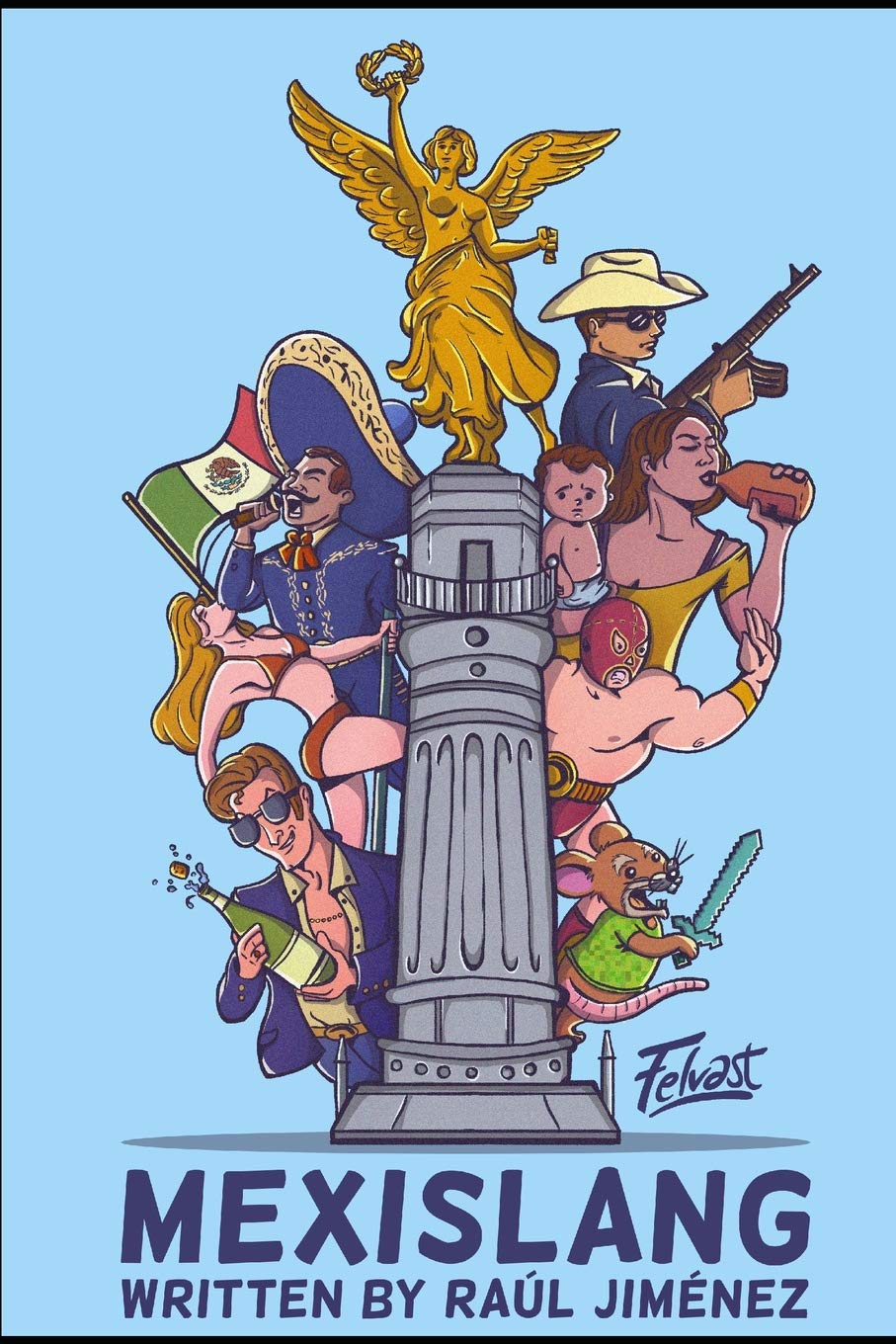 Mexislang: The key to understanding what the hell your mexican friends are saying. (All about Mexico.) General education