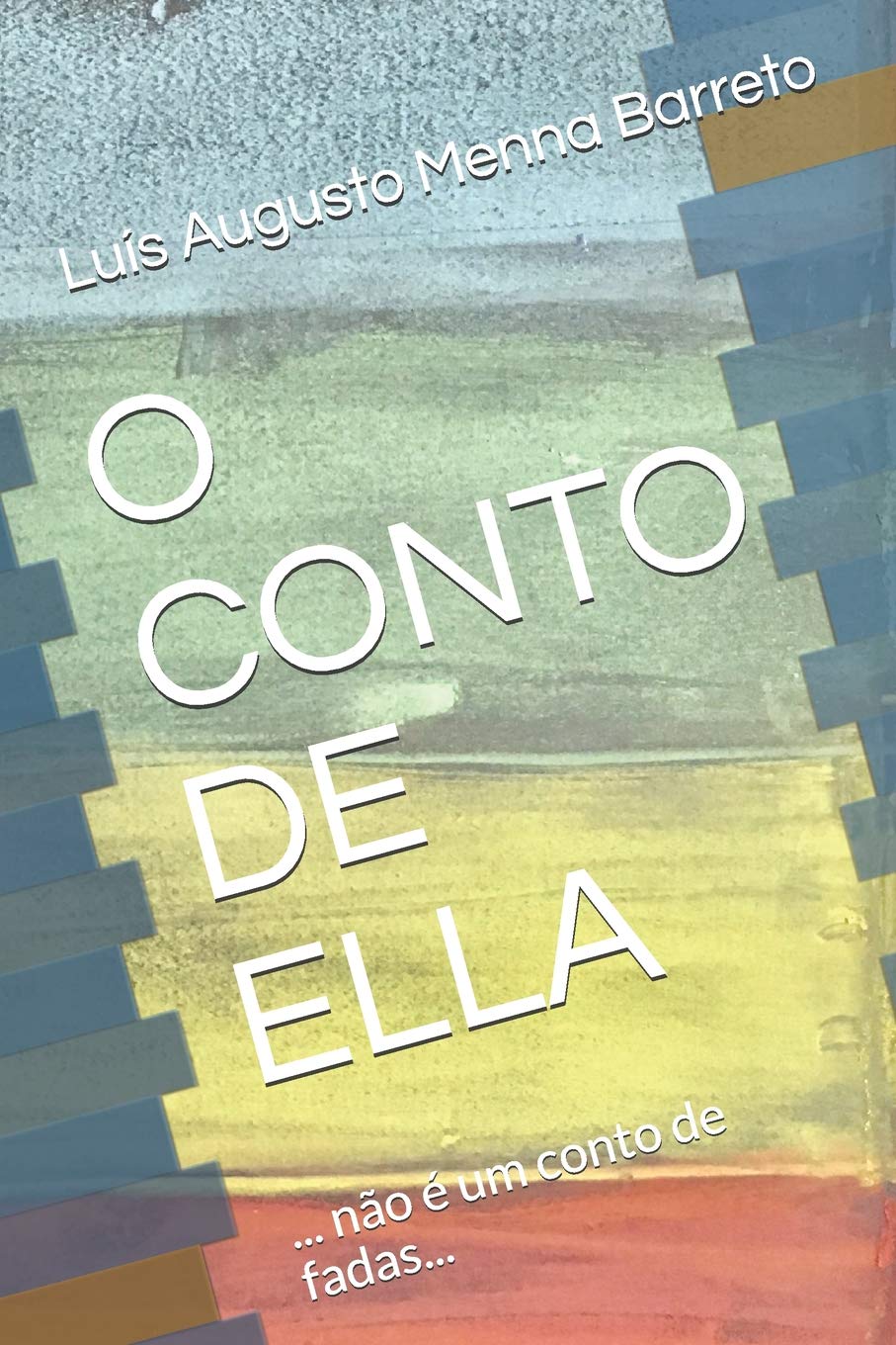 O CONTO DE ELLA: ... não é um conto de fadas... Essays & Short Stories