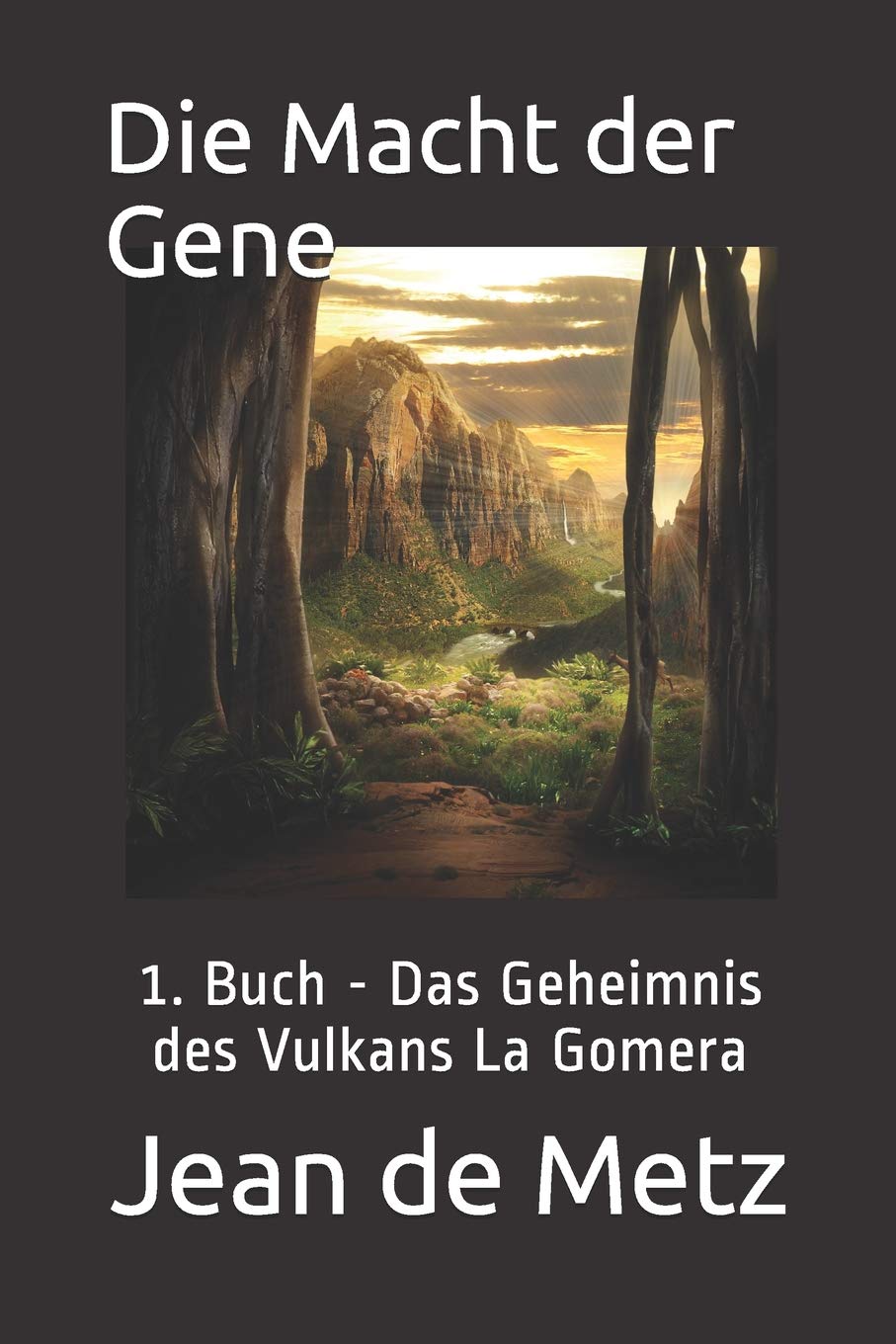Die Macht der Gene: 1. Buch - Das Geheimnis des Vulkans La Gomera book