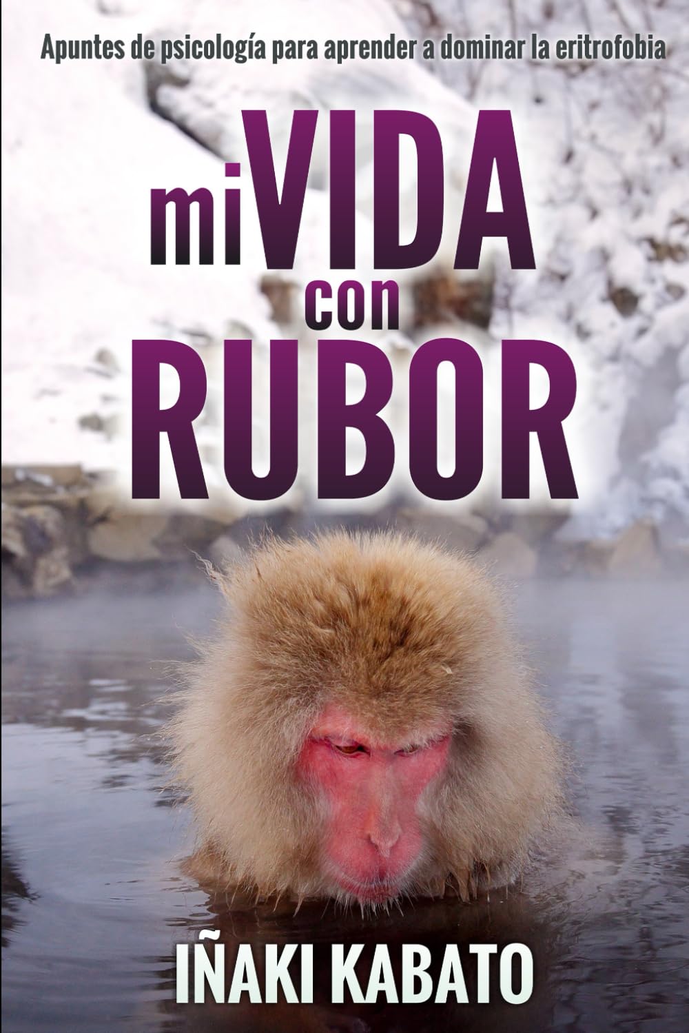 Mi vida con rubor: Apuntes de psicología para aprender a dominar la eritrofobia Medicine