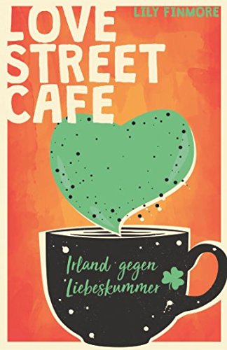 Love Street Café: Irland gegen Liebeskummer Contemporary literature