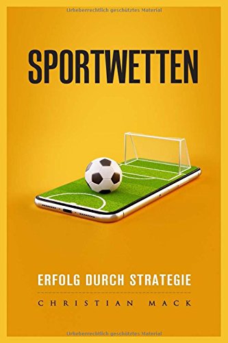 Sportwetten: Erfolg durch Strategie Books