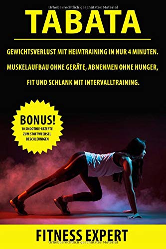 Tabata: Gewichtsverlust mit Heimtraining in nur 4 Minuten. Muskelaufbau ohne Geräte, Abnehmen ohne Hunger, Fit und Schlank mit Intervalltraining. (Fitness, Band 1) Medicine