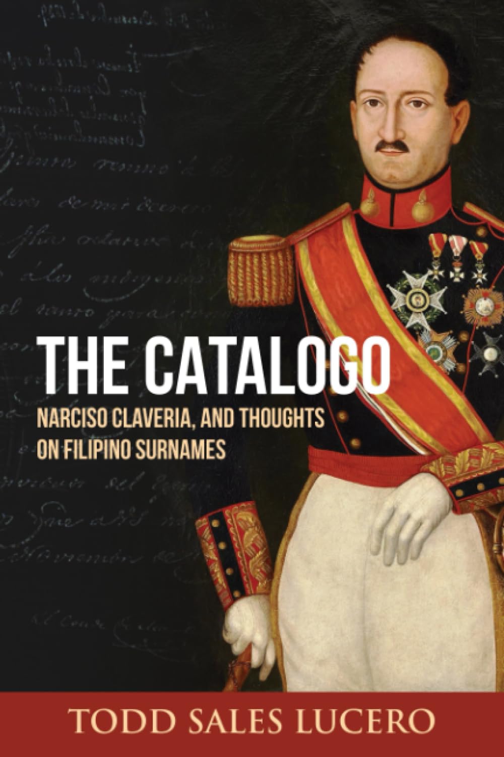 The Catalogo, Narciso Claveria, and Thoughts on Filipino Surnames (Filipino Genealogy, Band 1) Reference Books