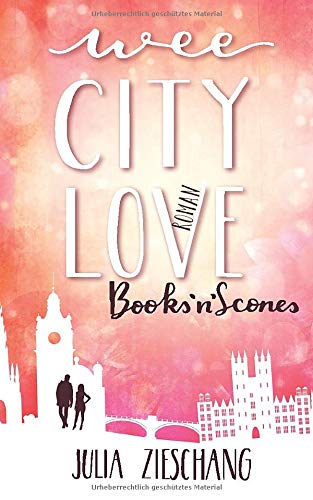 Wee City Love: Books’n’Scones (Wee-City-Love-Reihe, Band 1) Contemporary literature