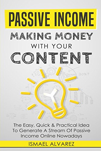 Passive Income: Making Money With Your Content - The Easy, Quick & Practical Idea To Generate A Stream Of Passive Income Online Nowadays (English Edition, Band 1) Law