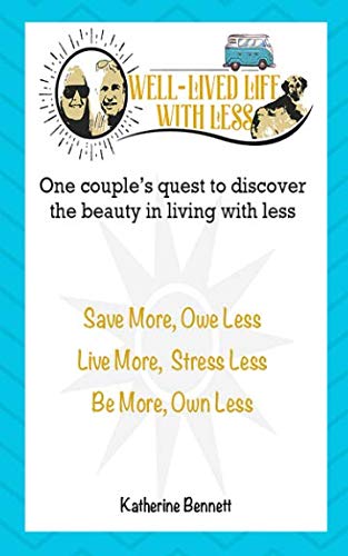 Well-Lived Life: One Couple's Quest To Discover The Beauty in Living With Less Home & Household