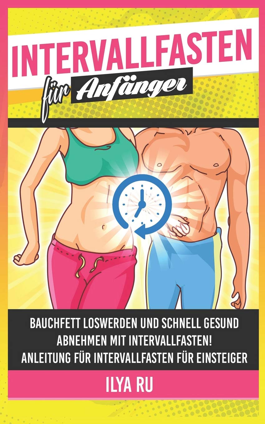Intervallfasten für Anfänger: Schnell und gesund abnehmen mit Intervallfasten! Anleitung für Intervallfasten für Einsteiger.: 3 (Bauchspeck Weg) book