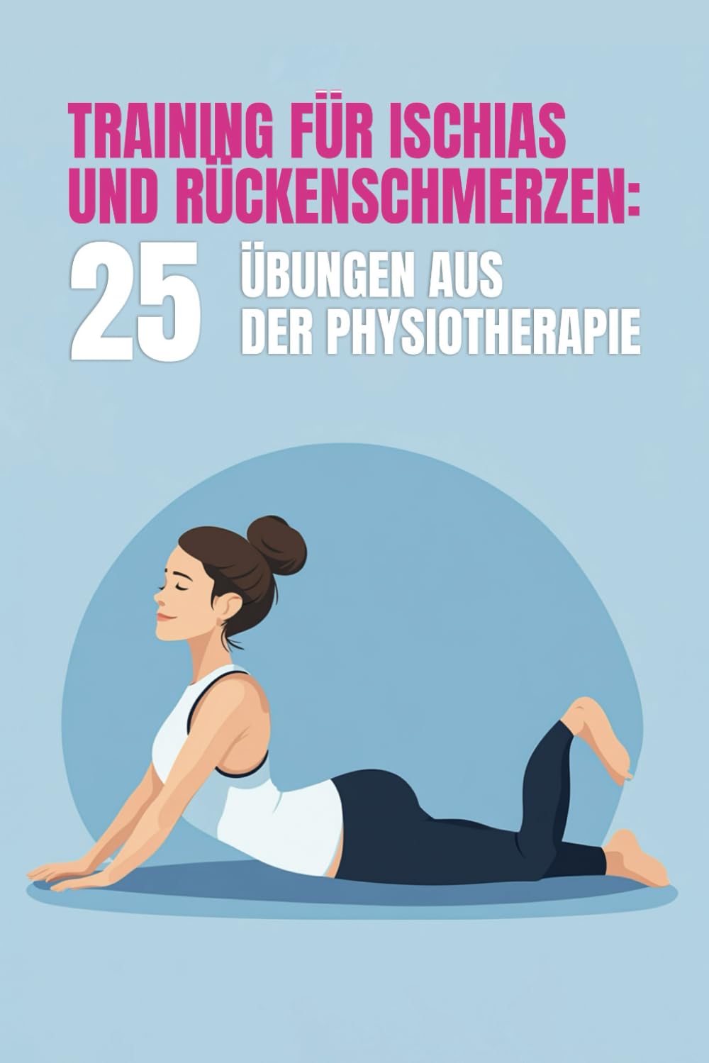 Training für Ischias und Rückenschmerzen: 25 Übungen aus der Physiotherapie Health, Nutrition & Fitness