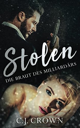 Stolen: Die Braut des Milliardärs (Dark Mafia Princess, Band 1) Romantic Thrillers