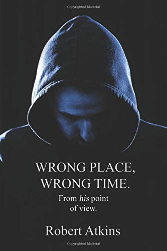 Wrong Place, Wrong Time - Leonard Peterson POV: Book number 1 of 2 Horror & Mystery