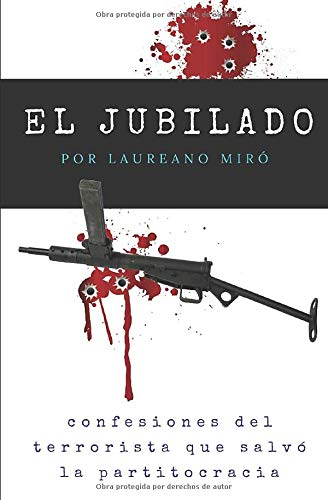El jubilado: Confesiones del terrorista que salvó la partitocracia book