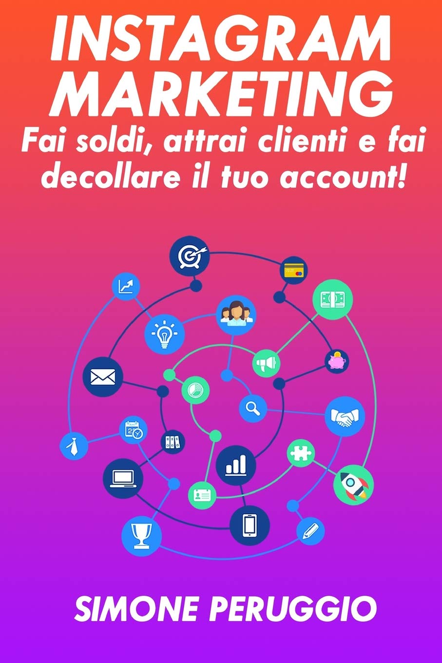 Instagram Marketing: fai soldi, attrai clienti e fai decollare il tuo account book