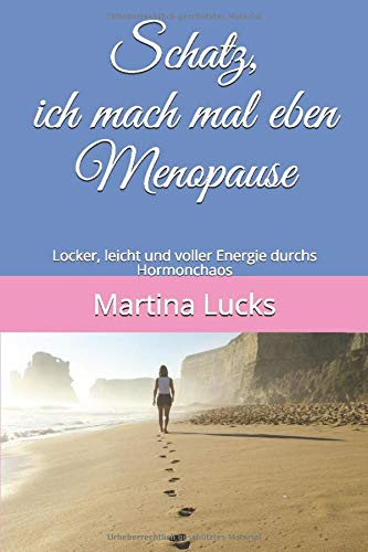 Schatz, ich mach mal eben Menopause: Locker, leicht und voller Energie durchs Hormonchaos Health, Nutrition & Fitness