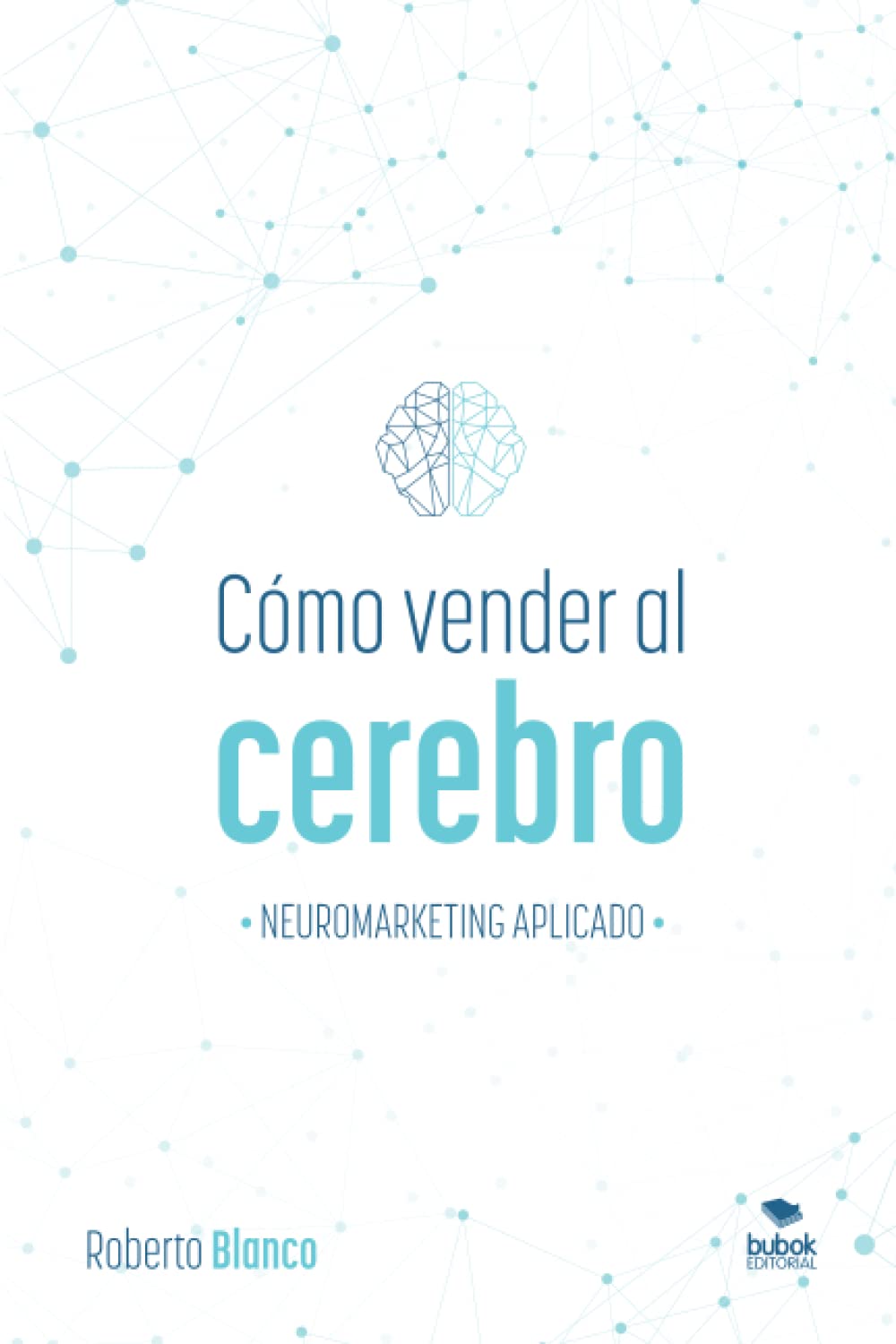 CÓMO VENDER AL CEREBRO: NEUROMARKETING APLICADO Business, Finance & Career