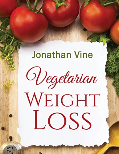 Vegetarian Weight Loss: How to Achieve Healthy Living & Low Fat Lifestyle (Special Diet Cookbooks & Vegetarian Recipes Collection, Band 1) Health, Nutrition & Fitness