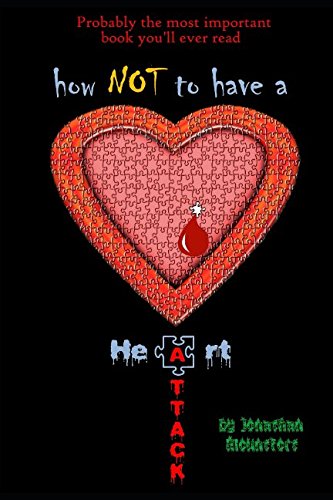 How NOT to have a heart attack - probably the most important book you'll ever read Health, Nutrition & Fitness