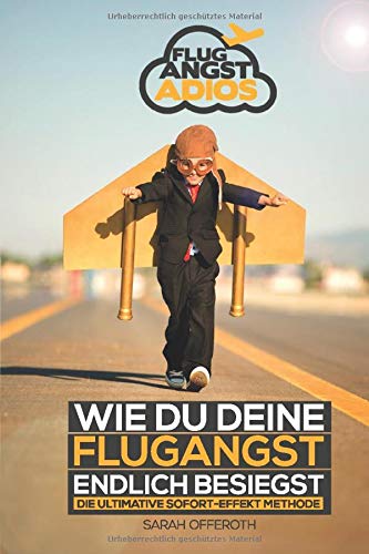 Flugangst: Flugangst adios - wie du deine Flugangst endlich besiegst Health, Nutrition & Fitness
