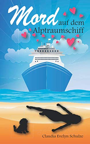 Mord auf dem Alptraumschiff: Ein Krimi-Liebesroman mit Humor, Herz und Hund Contemporary literature