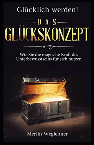 Product Image: Glücklich werden: Das Glückskonzept