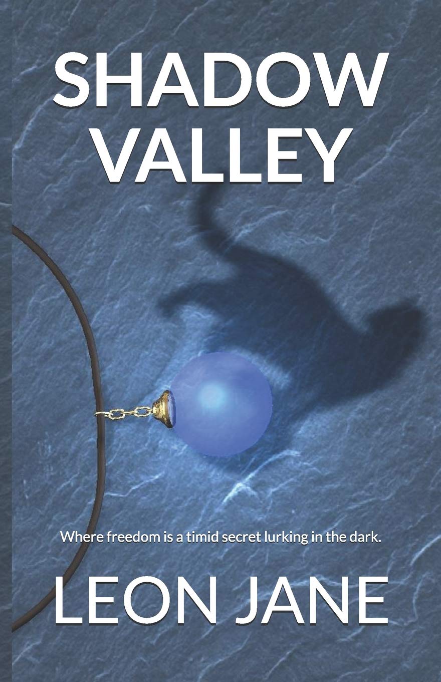Shadow Valley: Where freedom is a timid secret lurking in the dark. Essays & Short Stories