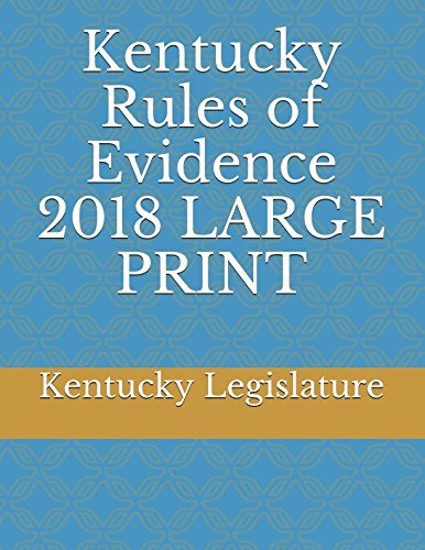 Kentucky Rules of Evidence 2018 LARGE PRINT Contemporary literature