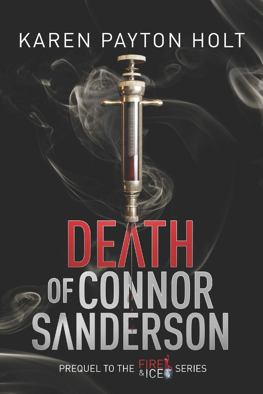 Death of Connor Sanderson: Prequel to Fire & Ice Series (Fire & Ice - Prequel) Historical Fiction