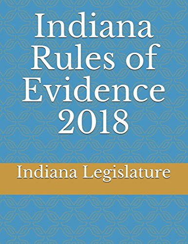 Indiana Rules of Evidence 2018 Contemporary literature
