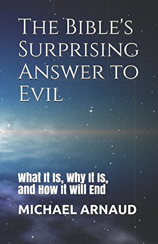The Bible's Surprising Answer to Evil: What It Is, Why It Is, and How It Will End Religion & Esotericism