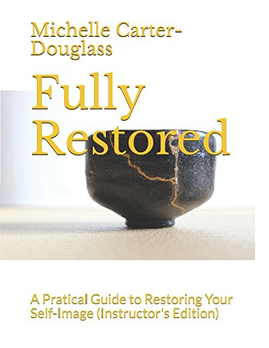 Fully Restored: A Pratical Guide to Restoring Your Self-Image (Instructor's Edition) Psychology